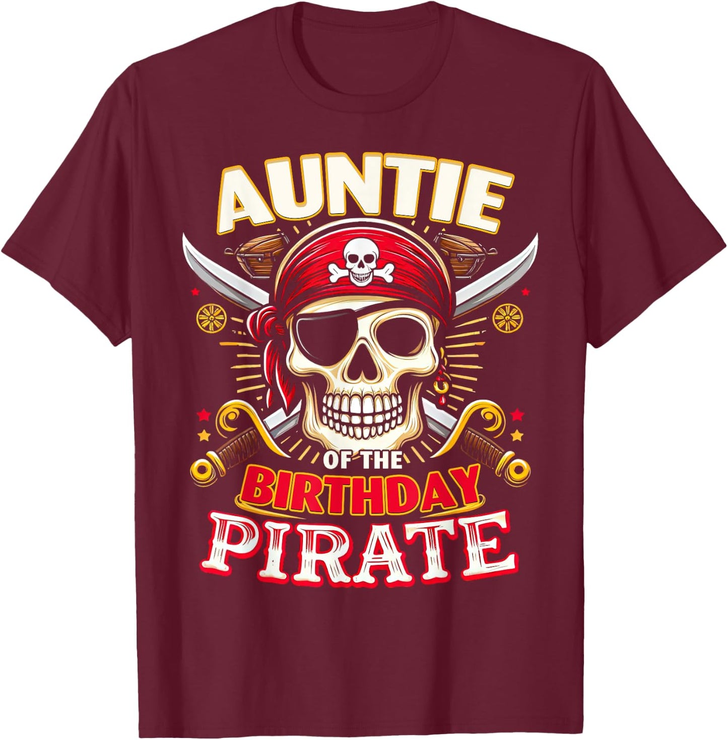 Auntie of the Birthday Pirate Themed Matching Bday Party T-Shirt - T-Shirt | Maroon