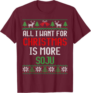 All I Want is More Soju South Korean Alcohol Ugly Christmas T-Shirt - T-Shirt | Maroon