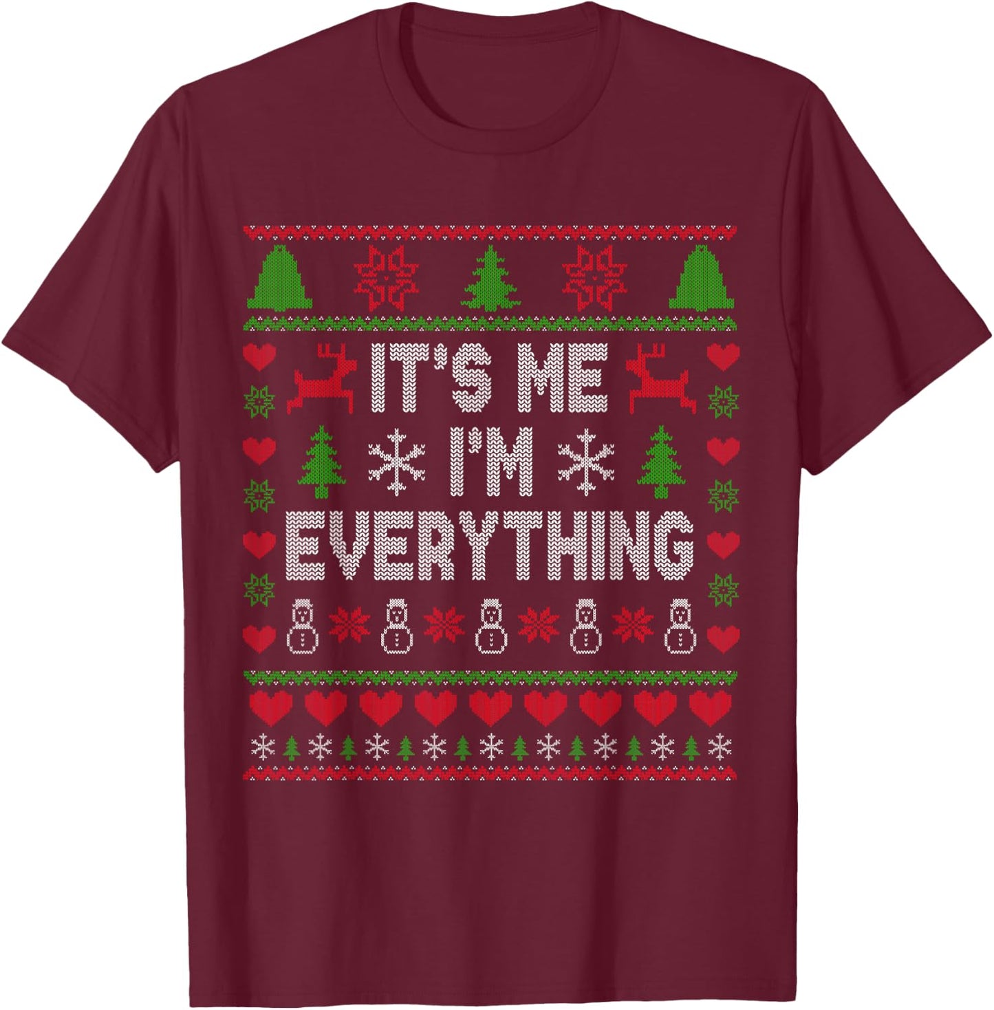 I Have Everything I Want For Christmas Its Me I'm Everything T-Shirt - T-Shirt | Maroon