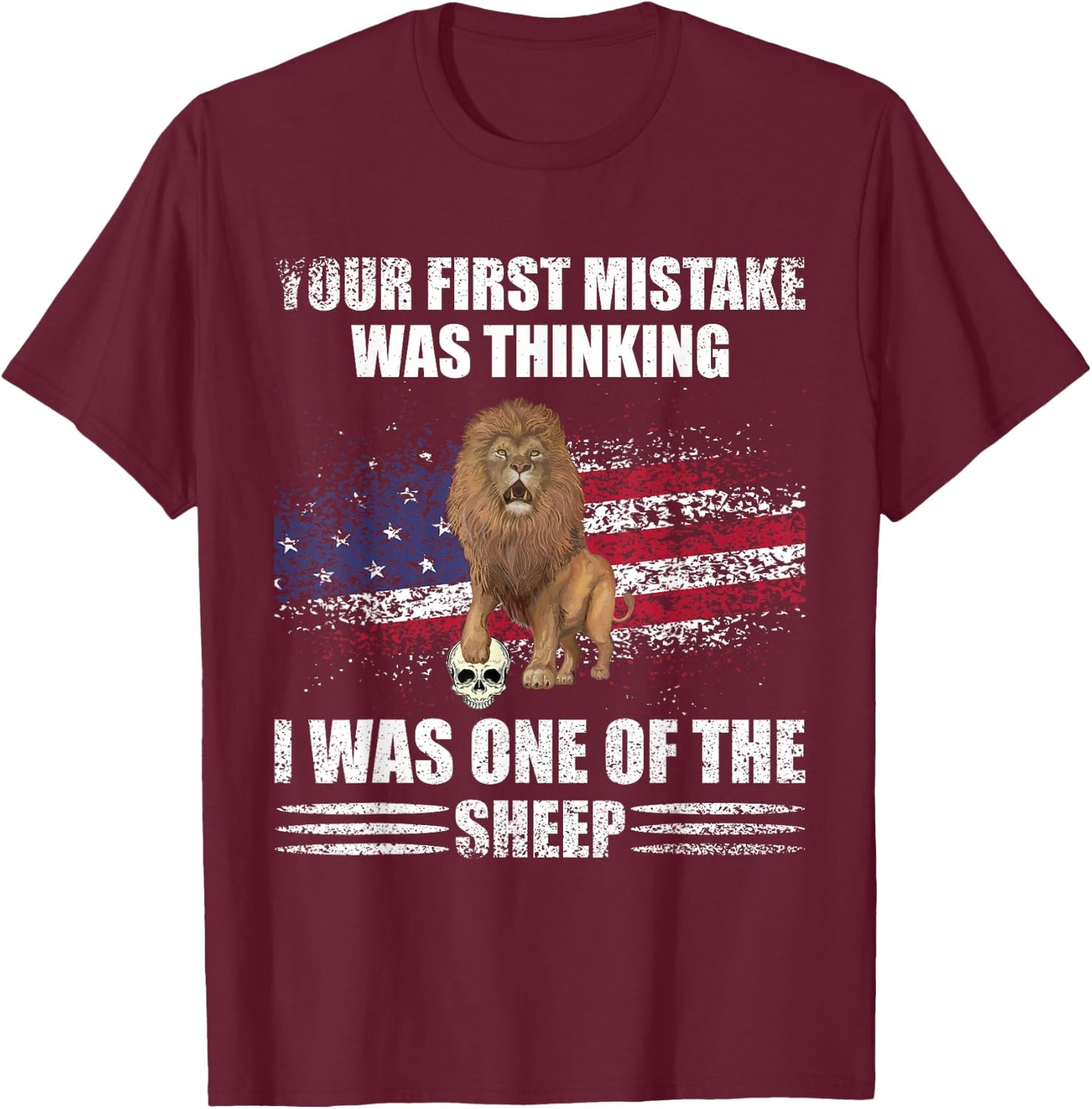 Your First Mistake Was Thinking I Was One Of The Sheep Lion T-Shirt - T-Shirt | Maroon