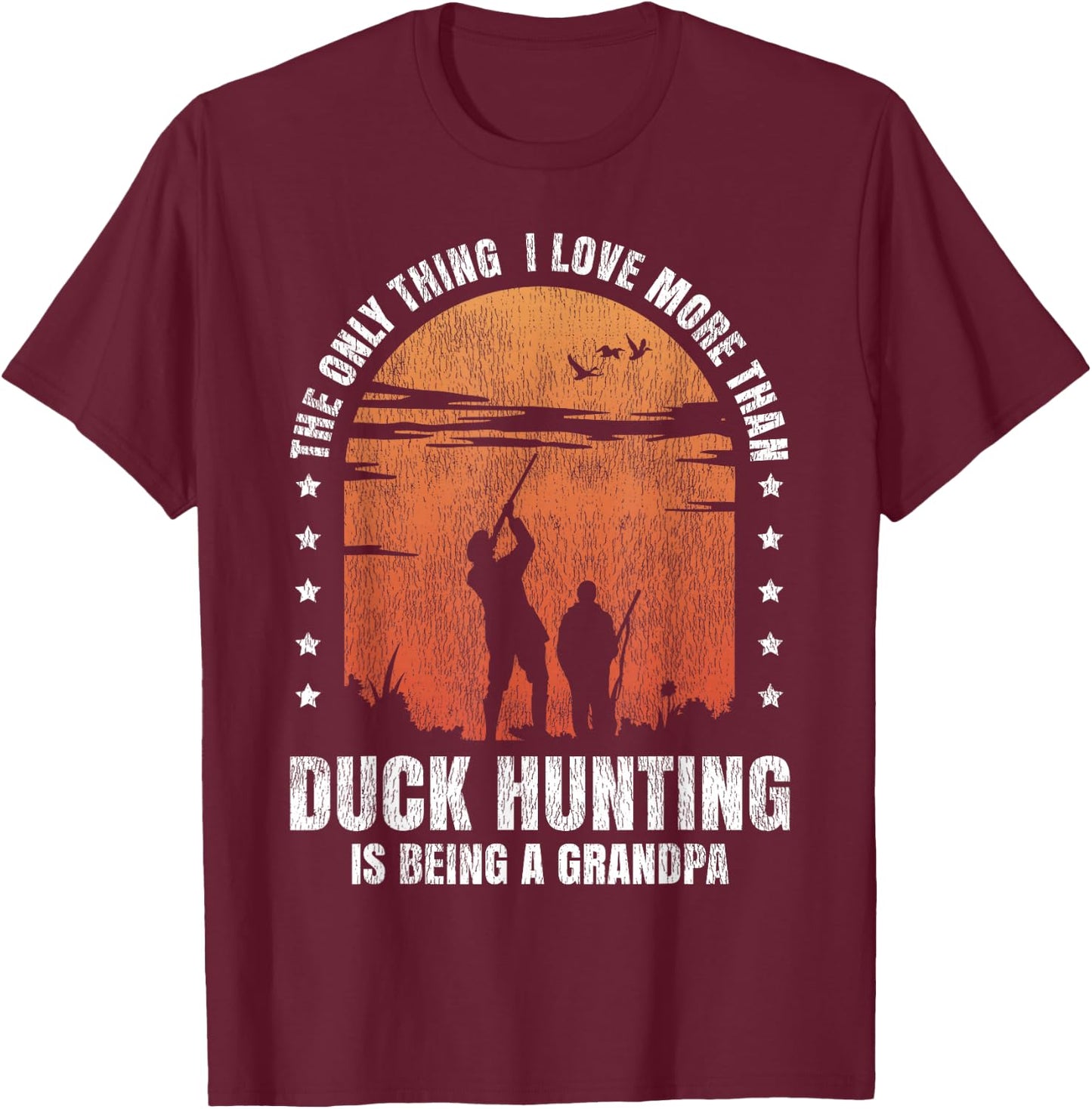 Duck Hunting Hunter Grandpa Vintage The Only Thing I Love T-Shirt - T-Shirt | Maroon