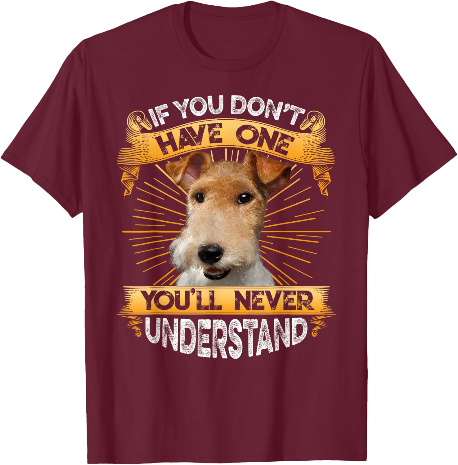 If You Don't Have One Wire Fox Terrier Funny T-Shirt - T-Shirt | Maroon