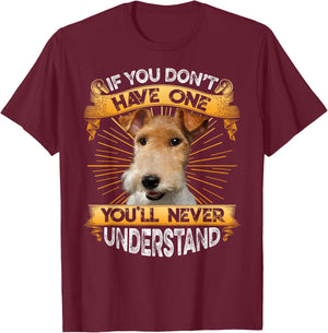 If You Don't Have One Wire Fox Terrier Funny T-Shirt - T-Shirt | Maroon
