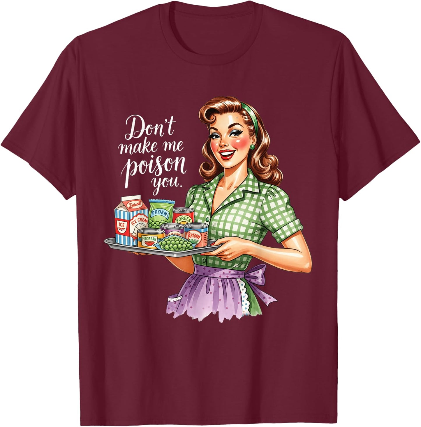 Don't Make Me Poison You Retro Housewifes T-Shirt - T-Shirt | Maroon