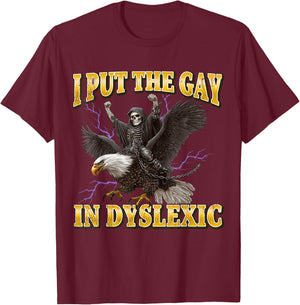 I Put The Gay In Dyslexic Lustiges Hartes Skelett Meme T-Shirt - T-Shirt | Maroon