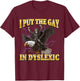 I Put The Gay In Dyslexic Lustiges Hartes Skelett Meme T-Shirt - T-Shirt | Maroon