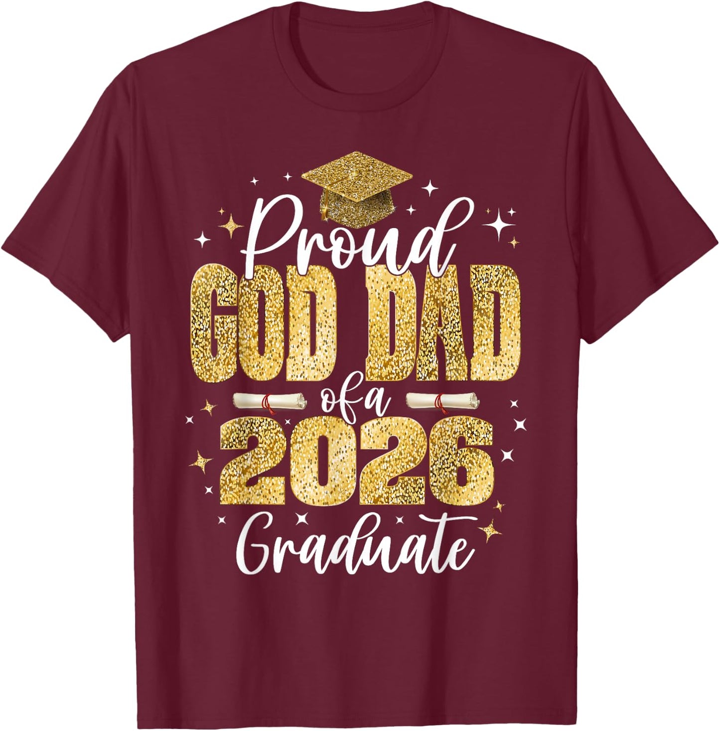 Proud God-Dad of a Class of 2026 Graduate Senior Graduation T-Shirt - T-Shirt | Maroon