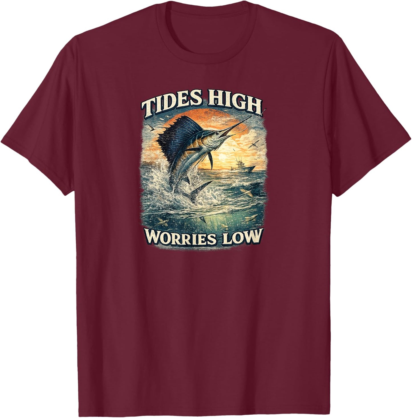 Tides High Worries Low Sailfish Fishing T-Shirt - T-Shirt | Maroon