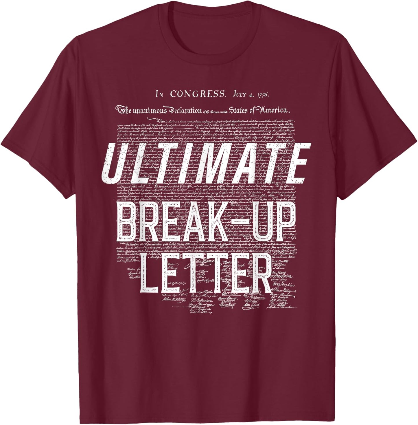 Ultimate Break-up Letter In Congress 4th Of July T-Shirt - T-Shirt | Maroon