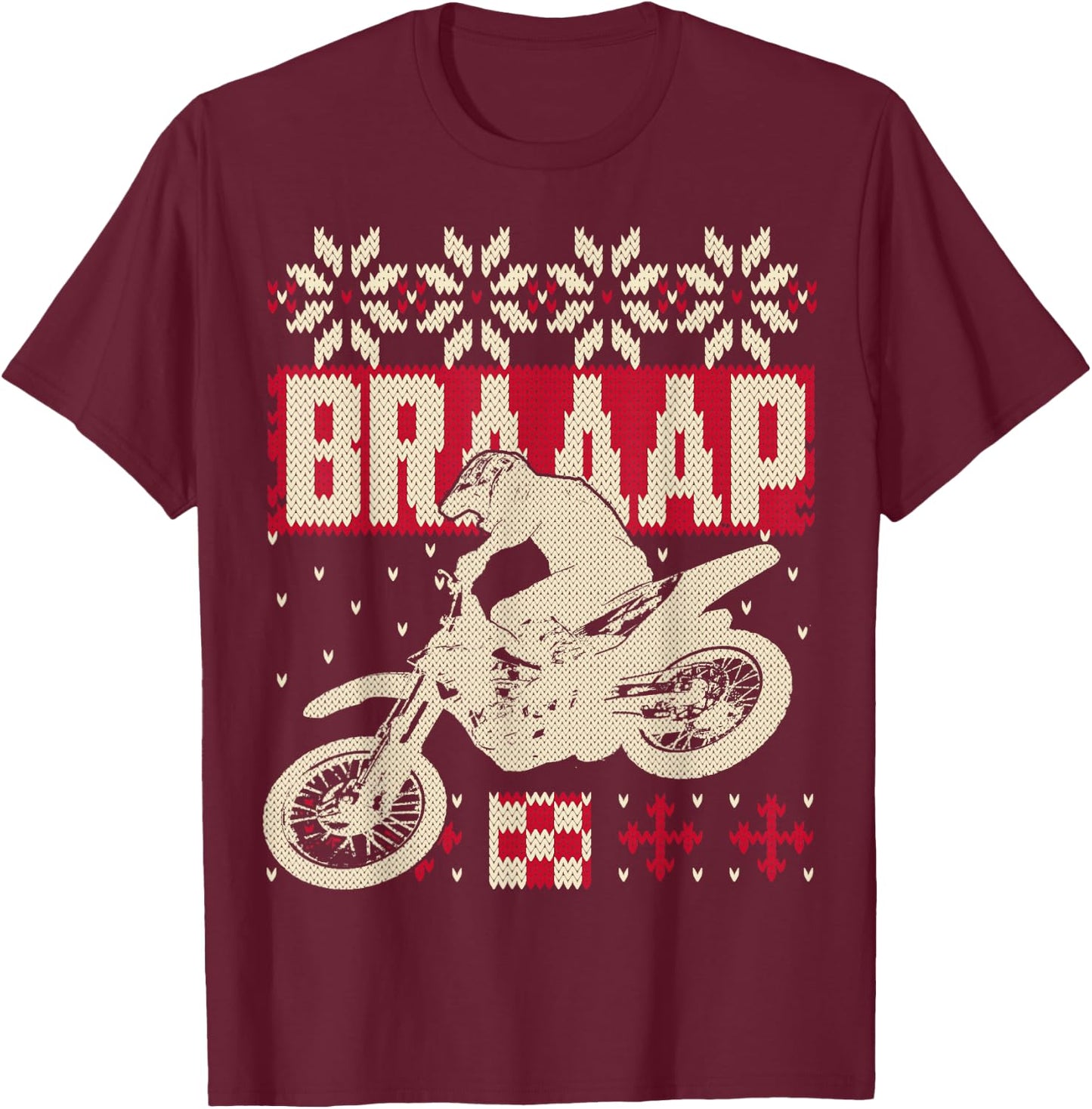 Brap Braaap Ugly Motocross Christmas Sweater Style Shirt T-Shirt - T-Shirt | Maroon