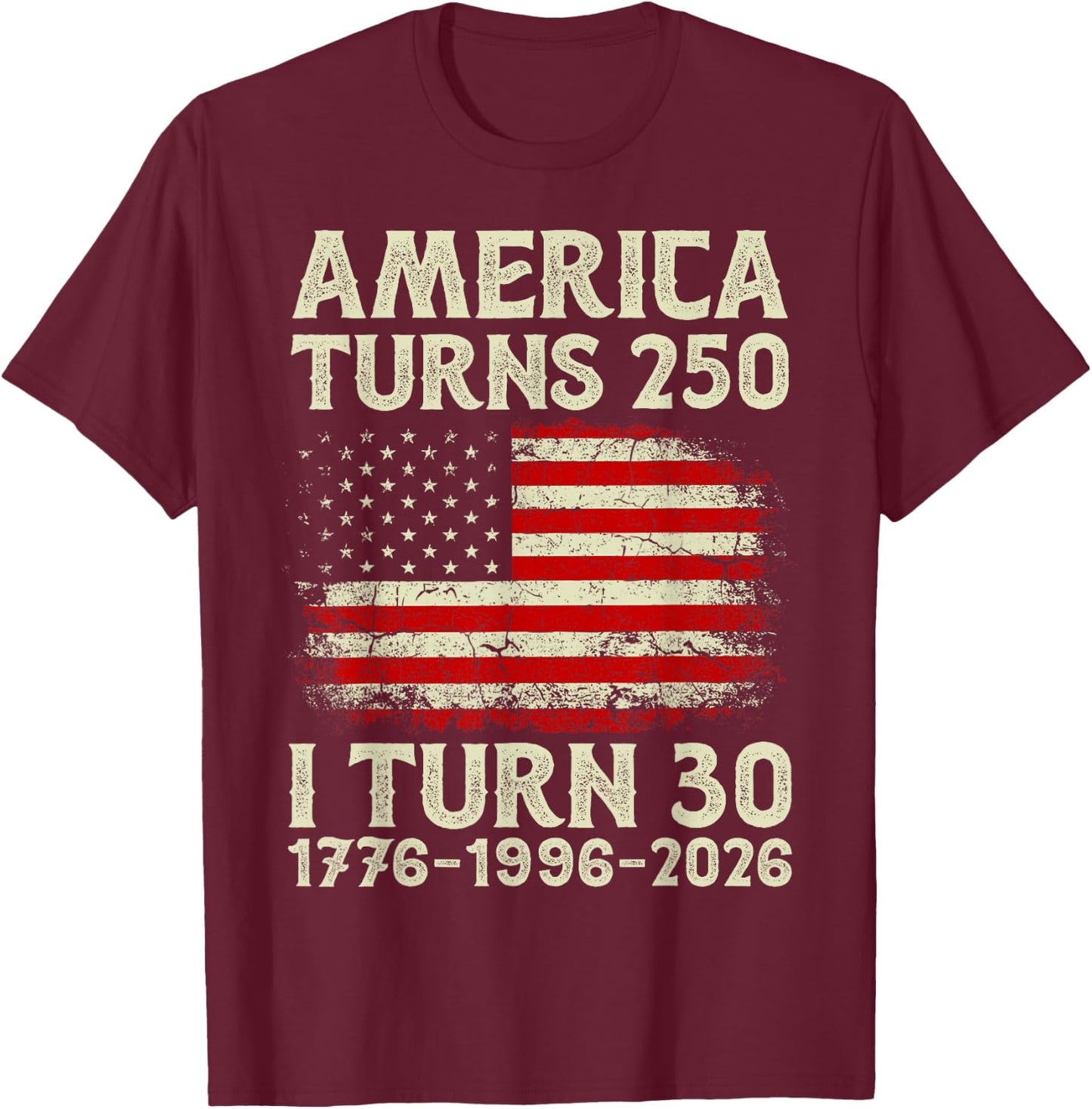 America Turns 250 I Turning 30 4th July 30th Birthday 30yr T-Shirt - T-Shirt | Maroon