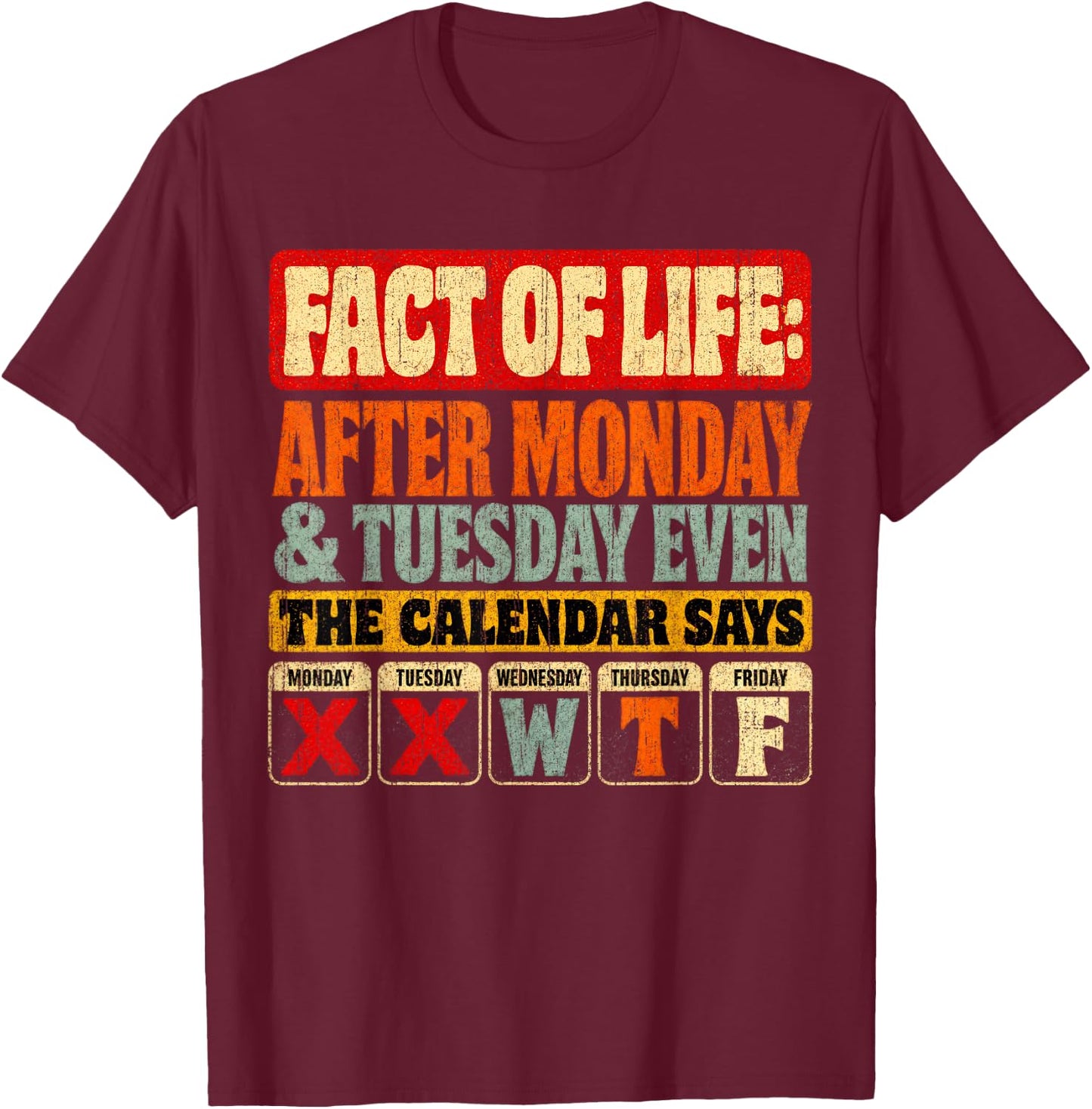 Fact of Life The Calendar Says Humor Vintage Shirt T-Shirt - T-Shirt | Maroon
