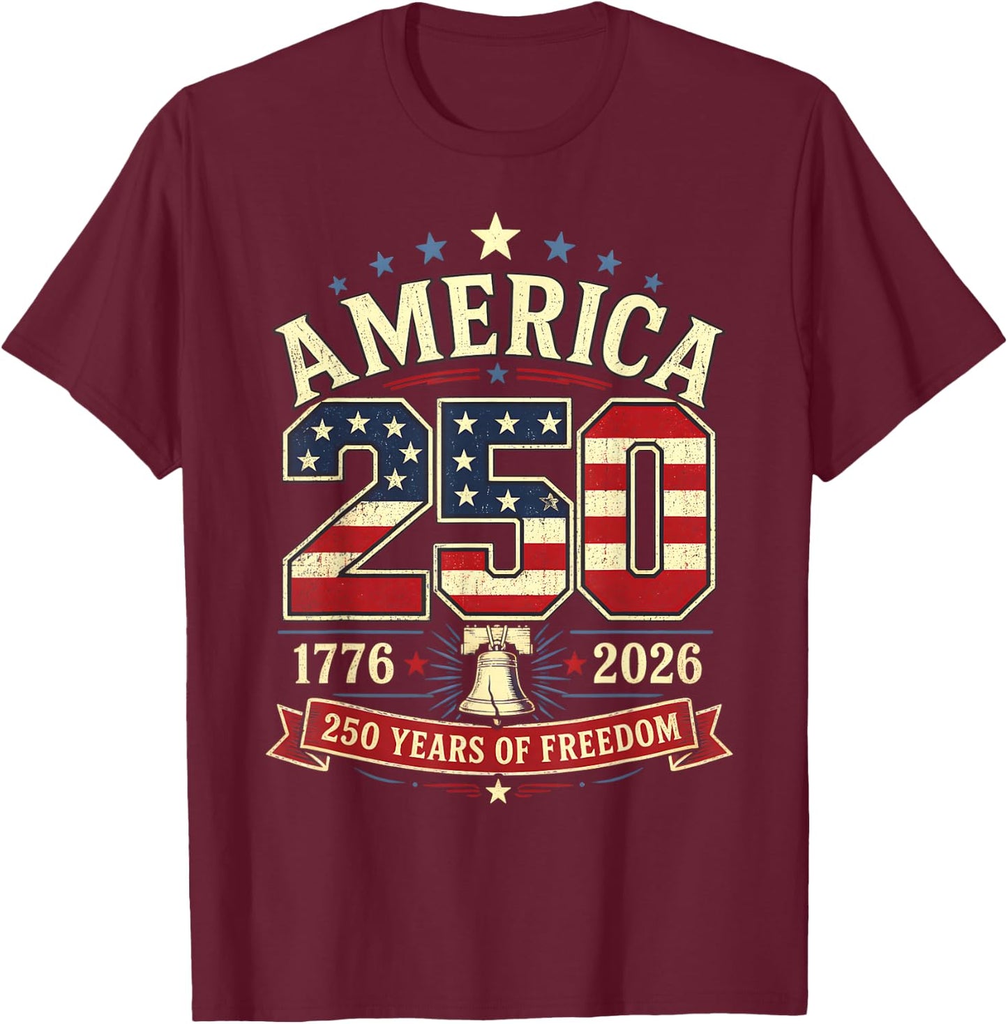 America 250 Patriotic Freedom Liberty Bell 1776 2026 T-Shirt - T-Shirt | Maroon