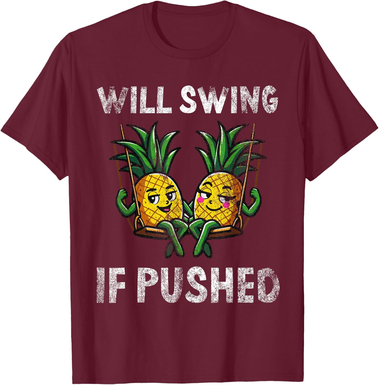 Will Swing If Pushed Funny Pineapple Humor T-Shirt - T-Shirt | Maroon