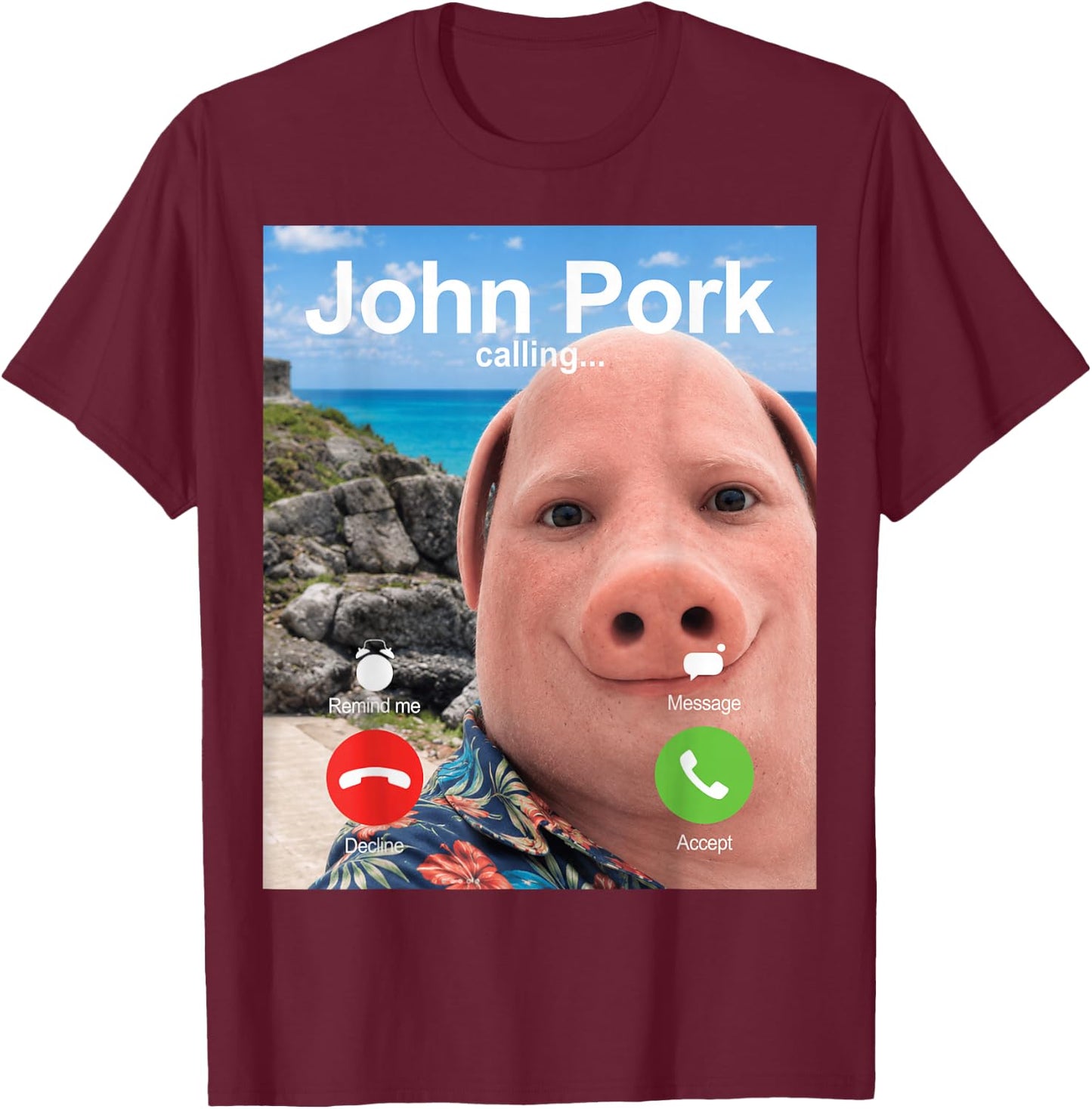 John Pork Calling Decline Accept Incoming Call Meme T-Shirt - T-Shirt | Maroon