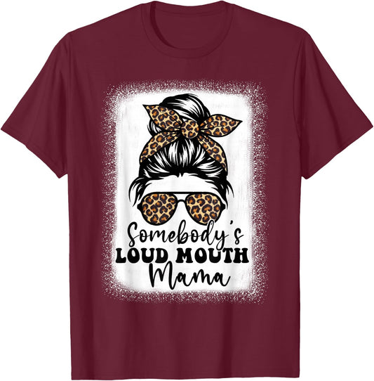 Somebody's Loud Mouth Mama Messy Bun Bleached, Loudmouth Mom T-Shirt - T-Shirt | Maroon