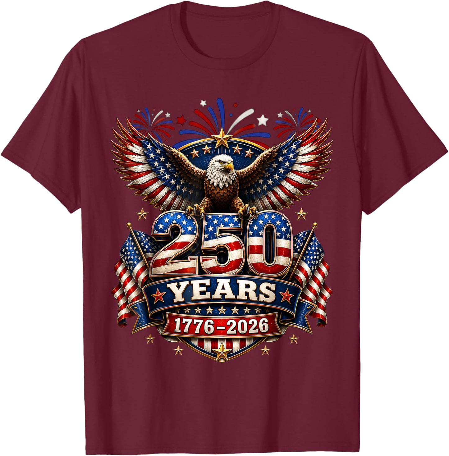 250 Years American 250th Anniversary 4th of July 1776-2026 T-Shirt - T-Shirt | Maroon