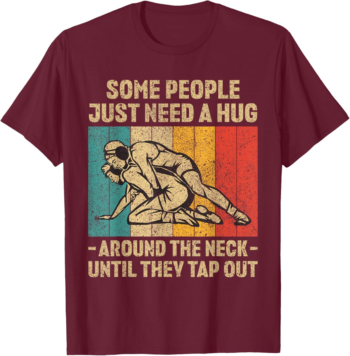 Some People Just Need A Hug Vintage Wrestling Wrestler T-Shirt - T-Shirt | Maroon