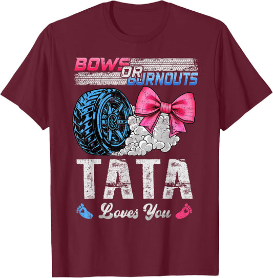 Burnouts Or Bows Your Tata Loves You Gender Reveal T-Shirt - T-Shirt | Maroon