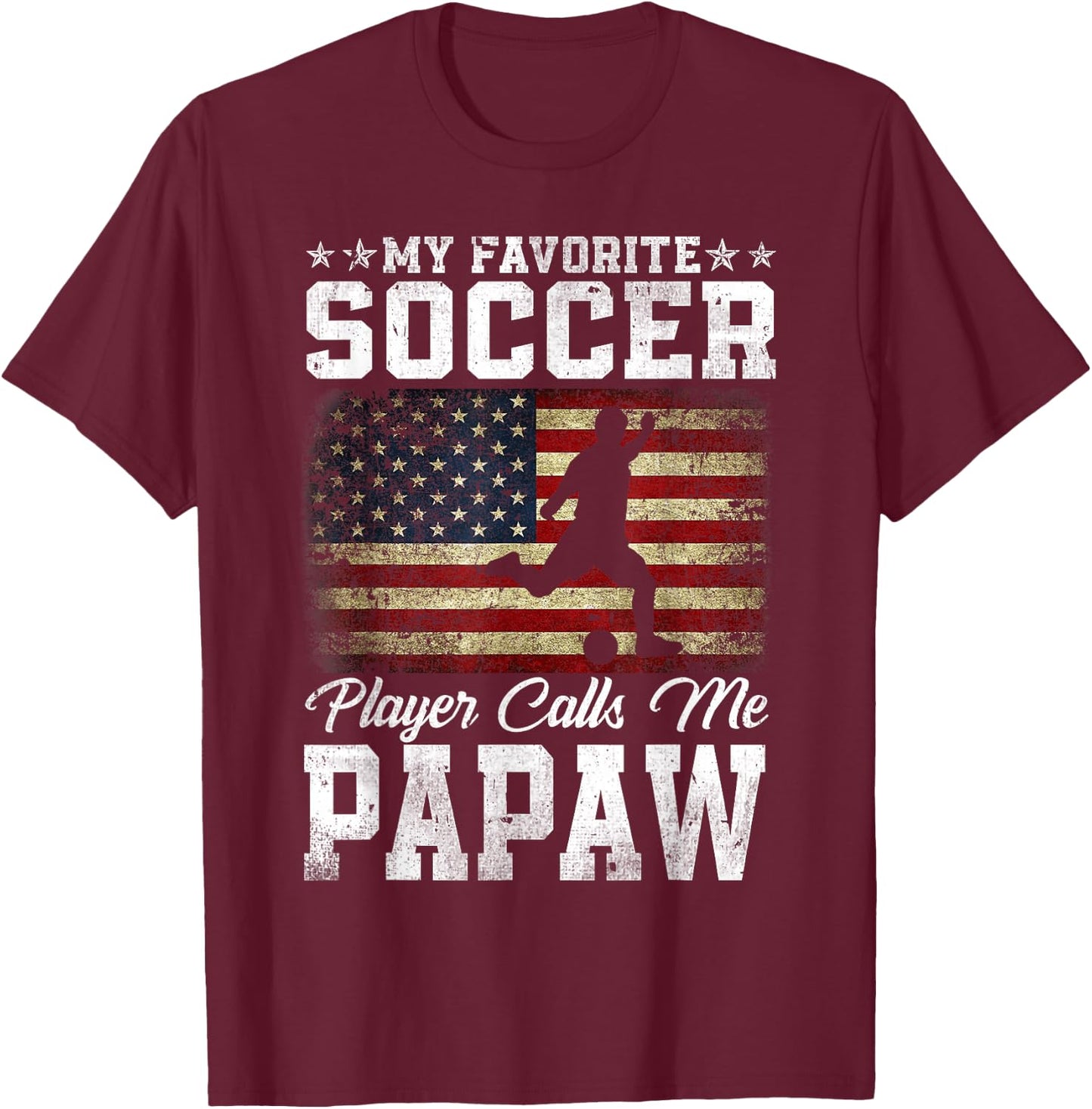 My Favorite Soccer Player Calls Me Papaw USA Flag T-Shirt - T-Shirt | Maroon