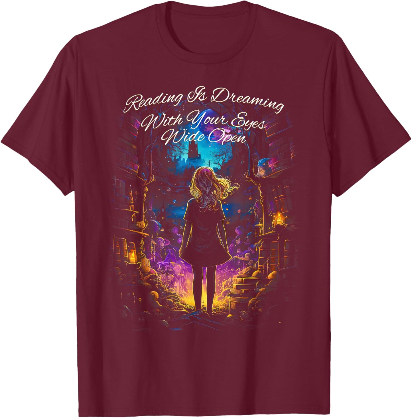 Reading Is Dreaming With Your Eyes Open Quote Bookish Book T-Shirt - T-Shirt | Maroon