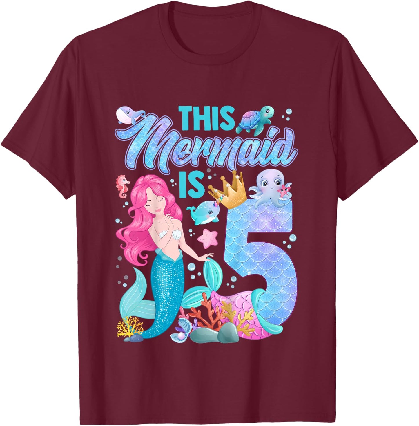 This mermaid is 5 Birthday Mermaid Girl 5 Years Old Cute T-Shirt - T-Shirt | Maroon
