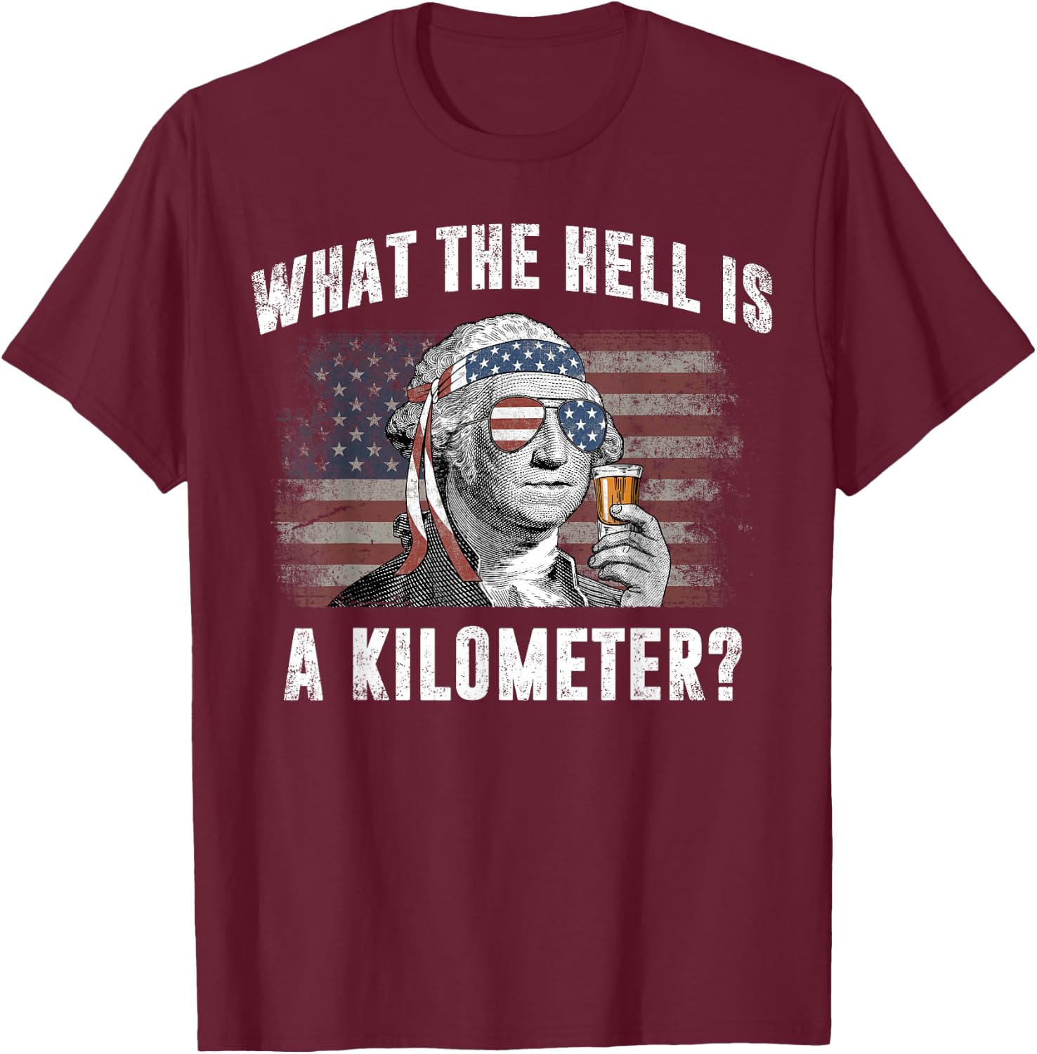 What The Hell is A Kilometer George Washington Vintage Funny T-Shirt - T-Shirt | Maroon