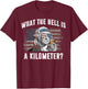 What The Hell is A Kilometer George Washington Vintage Funny T-Shirt - T-Shirt | Maroon