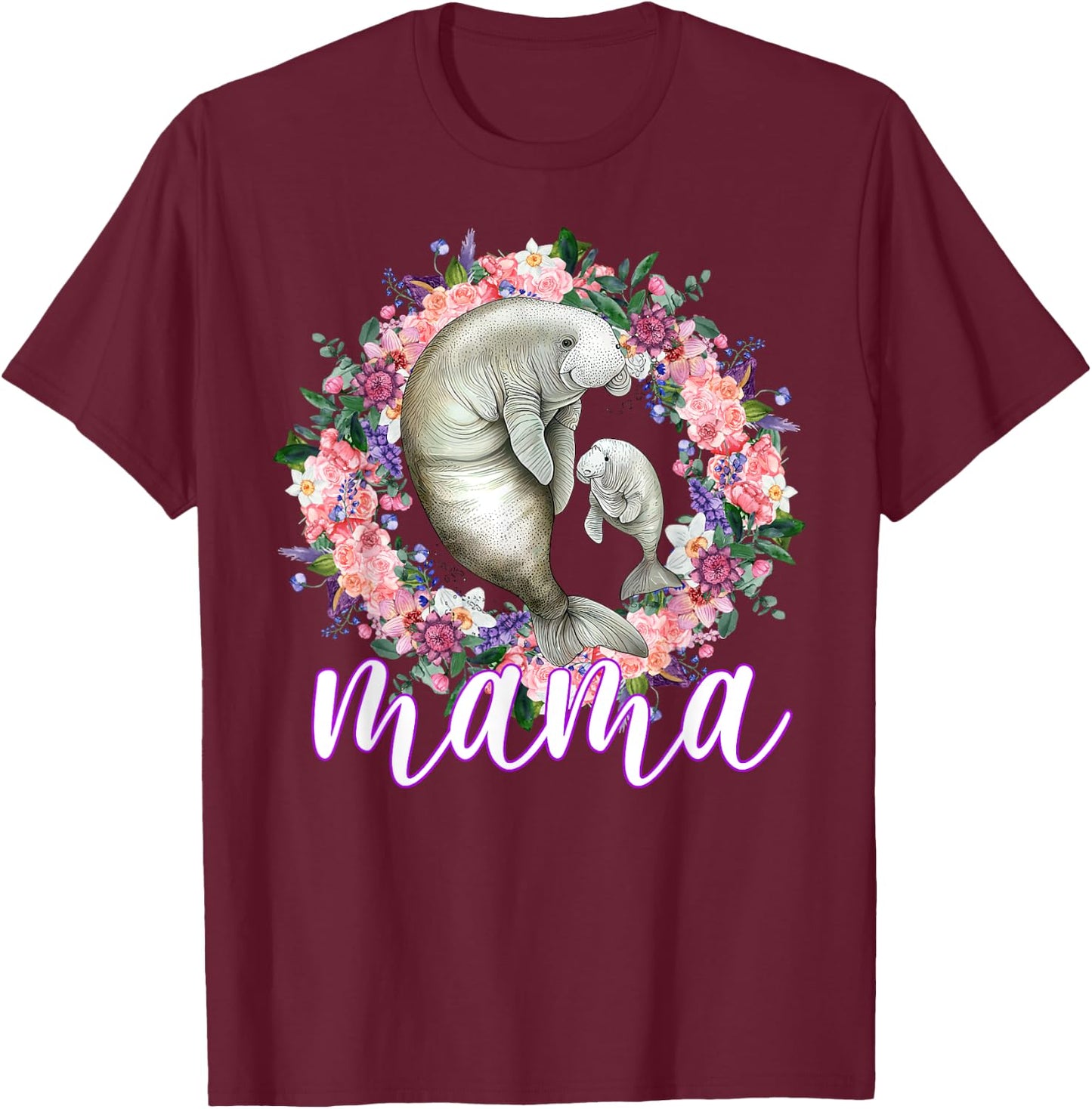 Flowers Mom Cute Baby Manatee - Sea Animal Mama Mother's Day T-Shirt - T-Shirt | Maroon