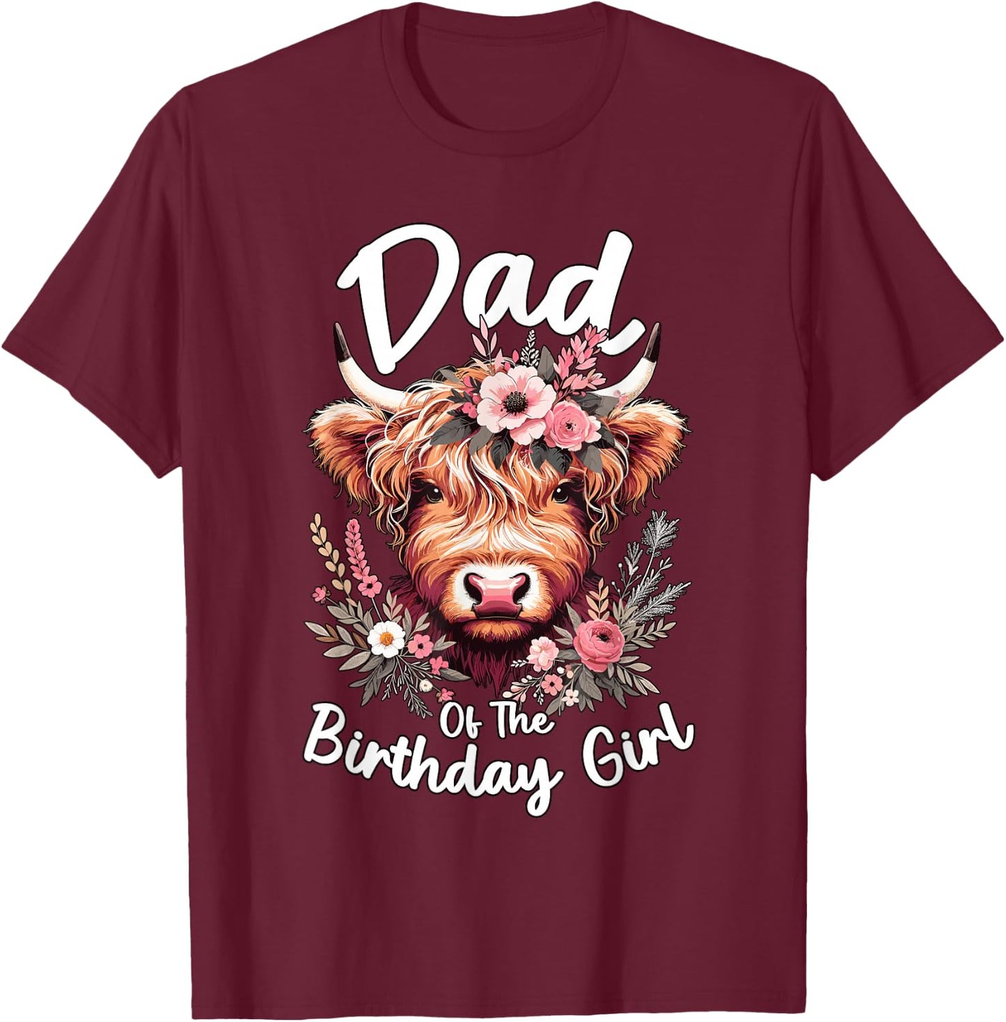 Dad Of The Birthday Girl Highland Cow T-Shirt - T-Shirt | Maroon