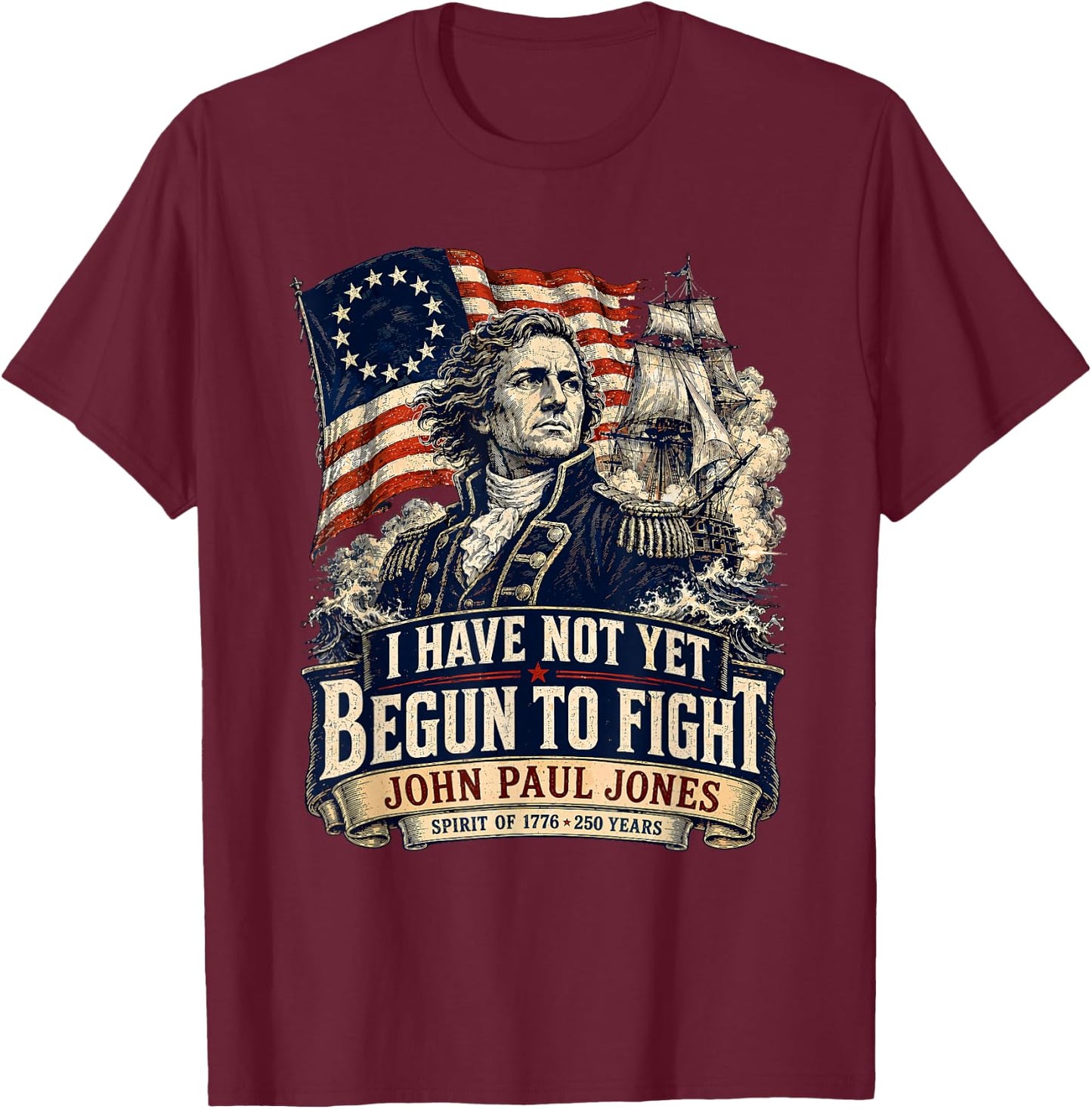 USA 1776 John Paul Jones Betsy Ross Flag 250 Years T-Shirt - T-Shirt | Maroon