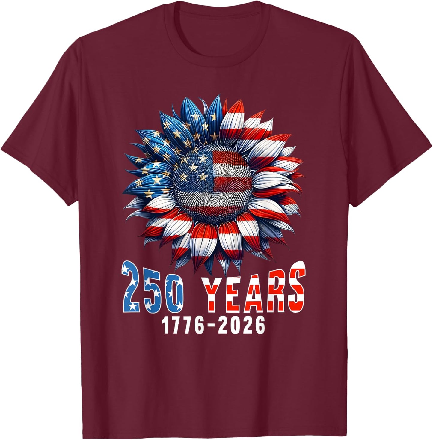 250 Years of American 250th Anniversary 1776 2026 Sunflower T-Shirt - T-Shirt | Maroon