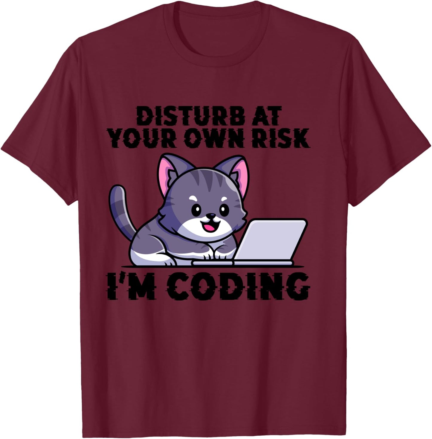 Kitty Meow Coder Disturb At Your Own Risk I'm Coding T-Shirt - T-Shirt | Maroon