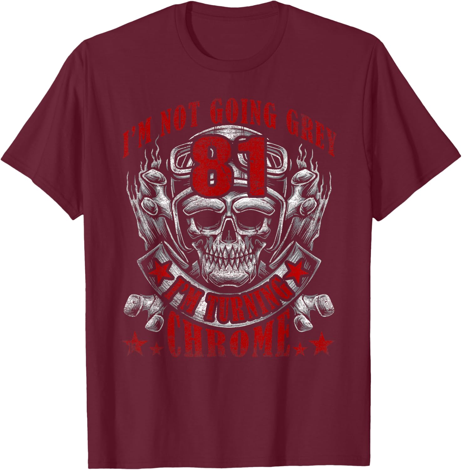 Im Not Going Grey Im Turning Chrome Biker 81st Birthday , black T-Shirt - T-Shirt | Maroon