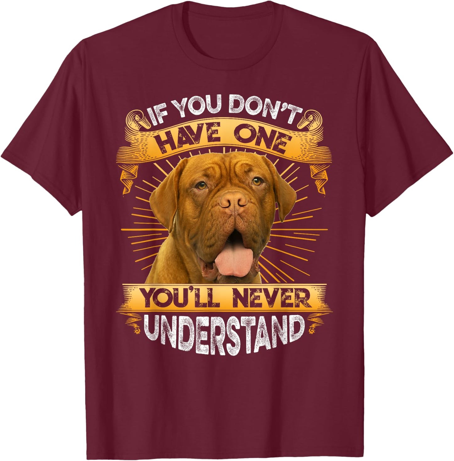If You Don't Have One Dogue De Bordeaux Funny T-Shirt - T-Shirt | Maroon