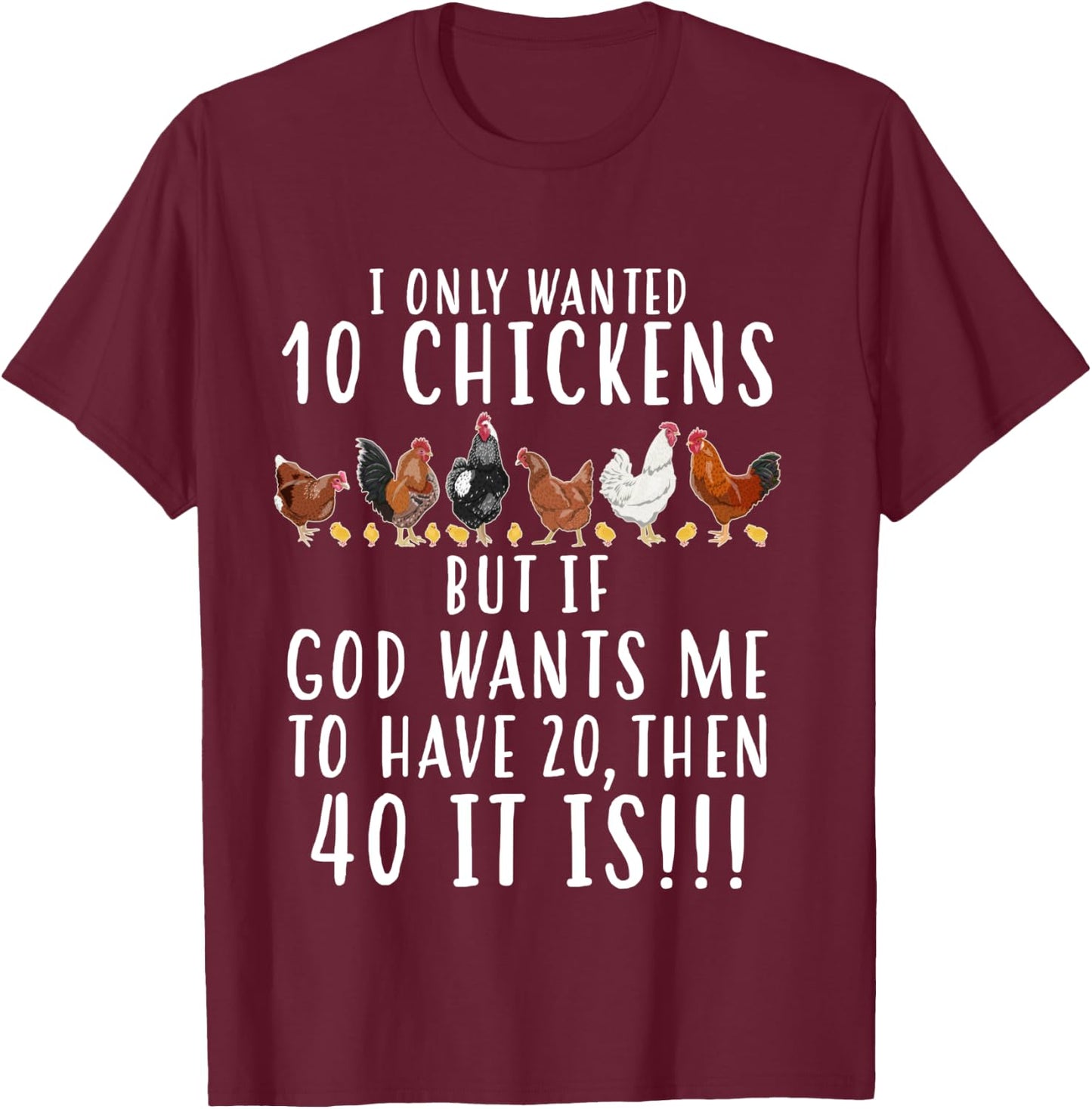 Funny Chicken Farmers Men Women I Only Wanted 10 Chickens T-Shirt - T-Shirt | Maroon