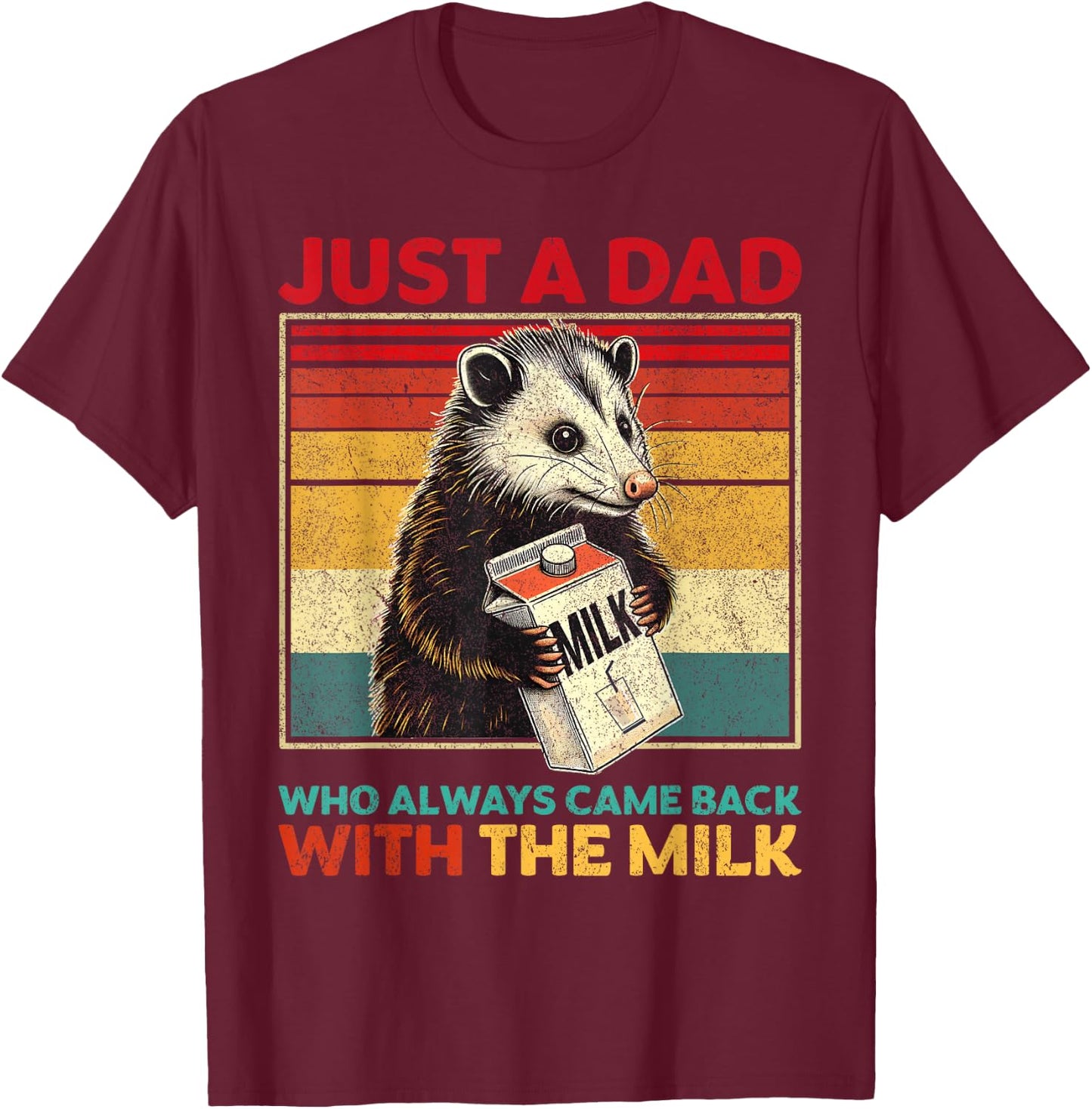 Just a Dad Who Always Came Back With the Milk Father's Day T-Shirt - T-Shirt | Maroon