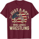 Just A Boy Who Loves Wrestling US Flag Patriotic Wrestler T-Shirt - T-Shirt | Maroon
