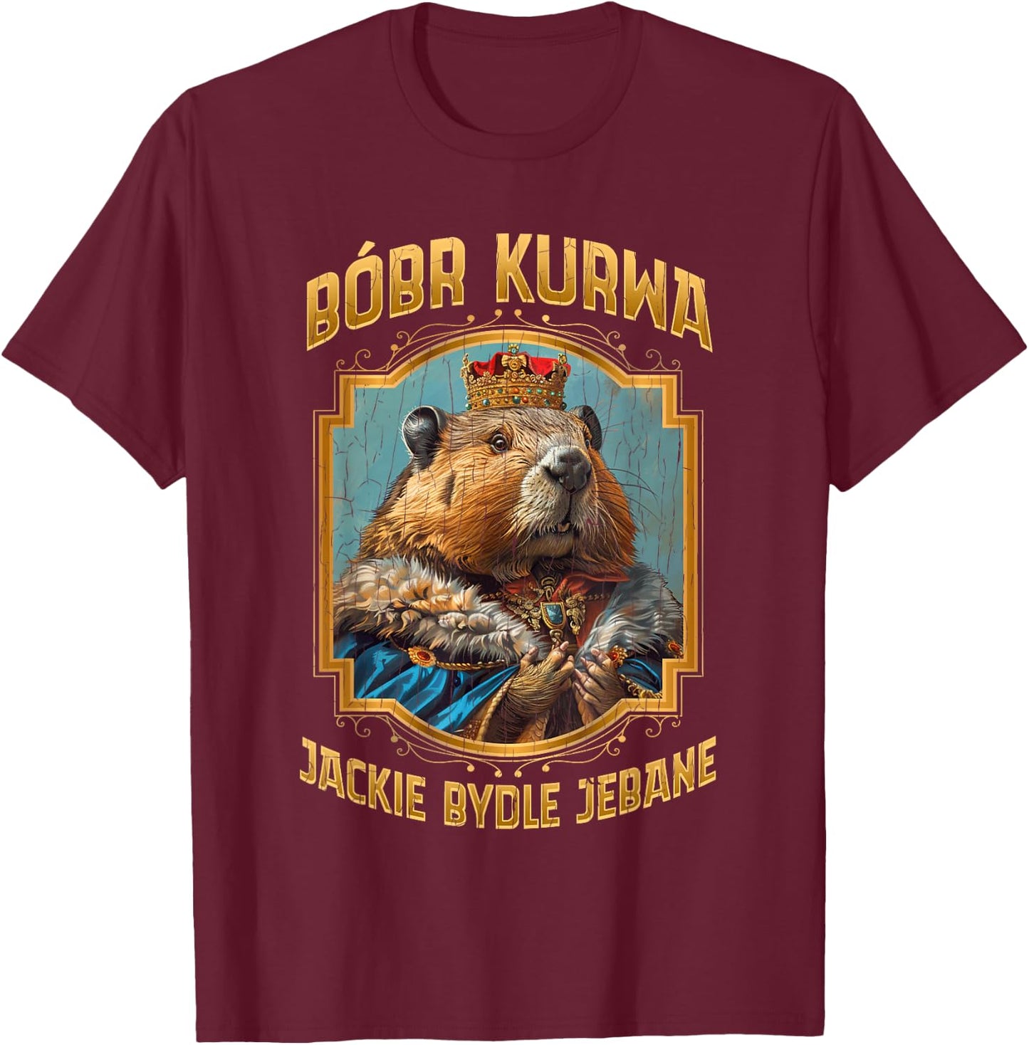 Polish Meme Bober Bobr Kurwa T-Shirt - T-Shirt | Maroon