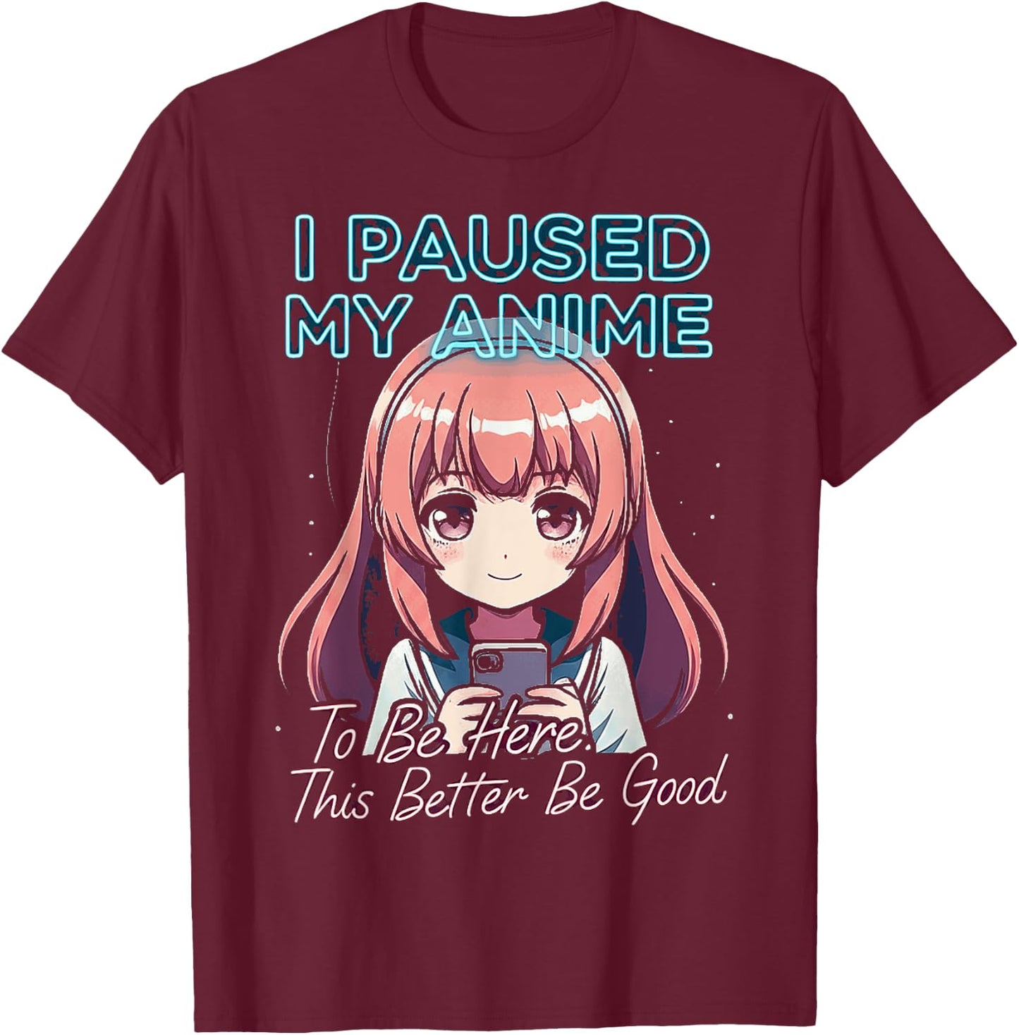 I Paused My Anime To Be Here Japan Kawaii Manga Anime outfit T-Shirt - T-Shirt | Maroon