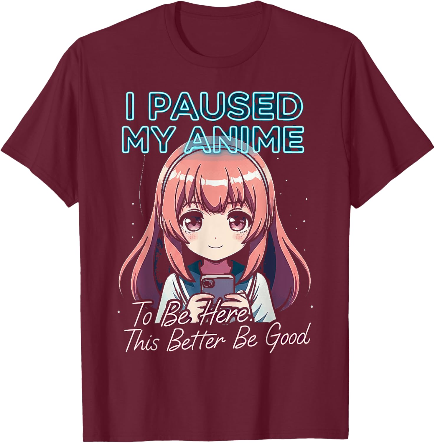 I Paused My Anime To Be Here Japan Kawaii Manga Anime outfit T-Shirt - T-Shirt | Maroon