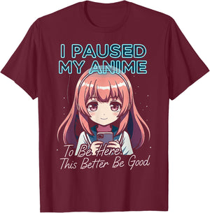 I Paused My Anime To Be Here Japan Kawaii Manga Anime outfit T-Shirt - T-Shirt | Maroon