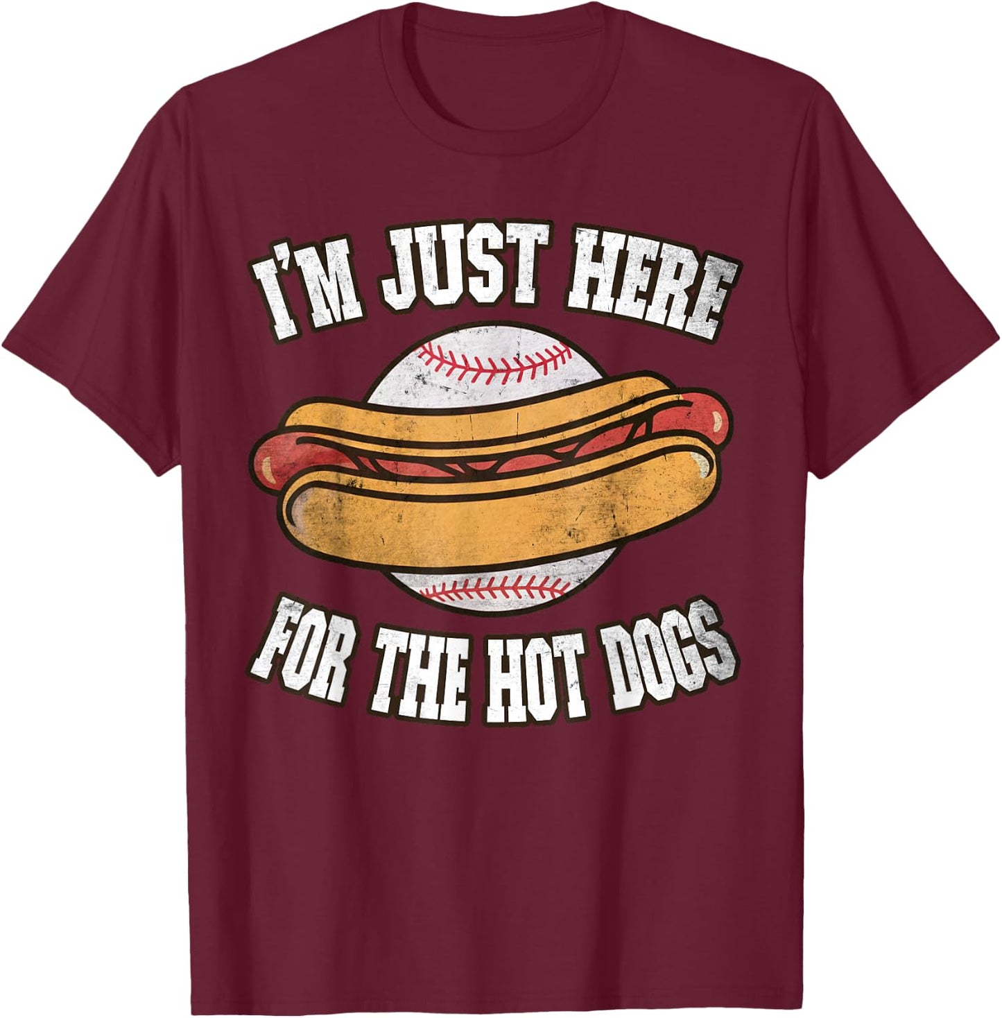I'm just here for The Hot Dogs Ballpark Playing Baseball T-Shirt - T-Shirt | Maroon