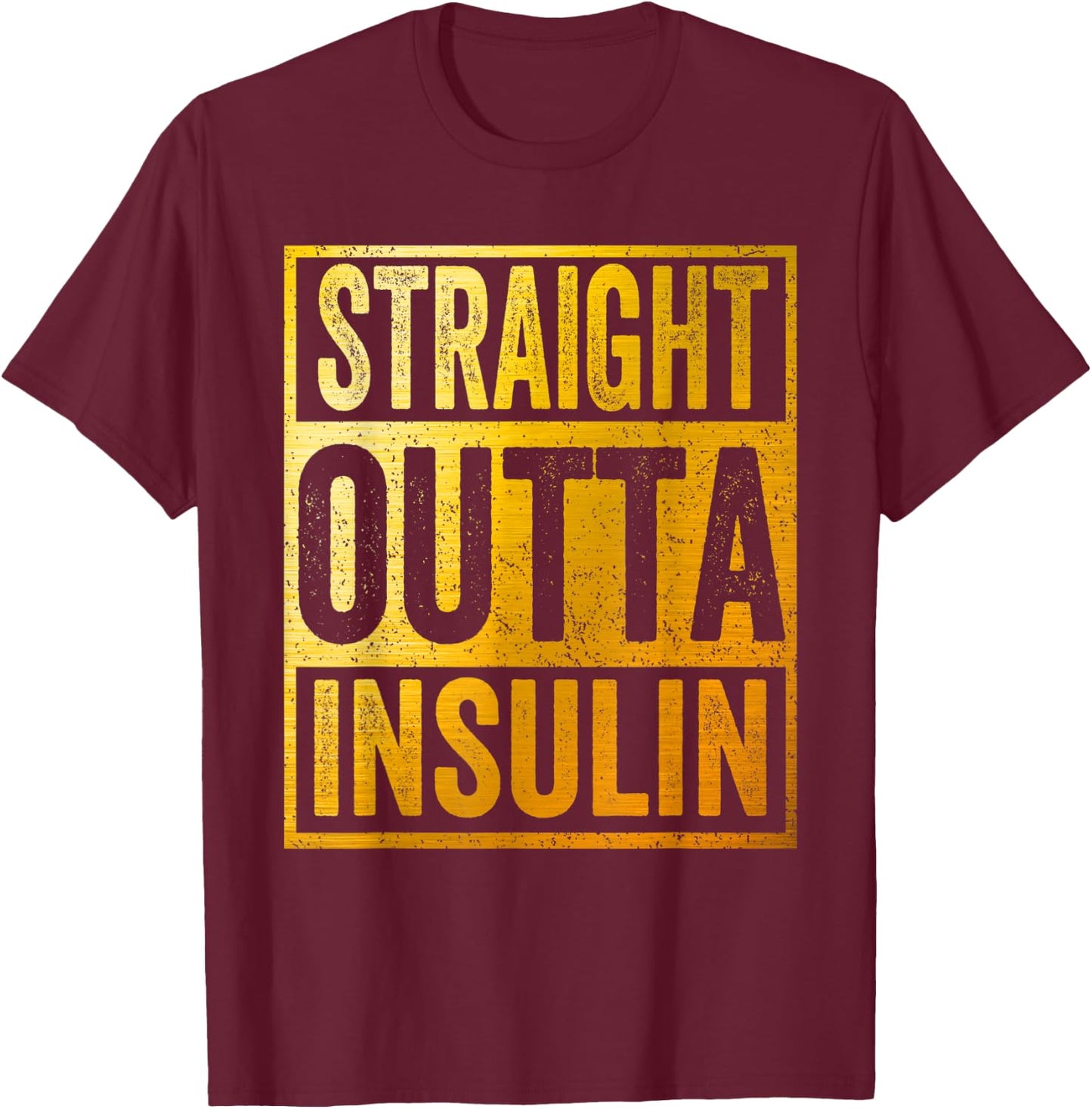 Straight Outta Insulin Shirt Diabetes Awareness T-Shirt - T-Shirt | Maroon