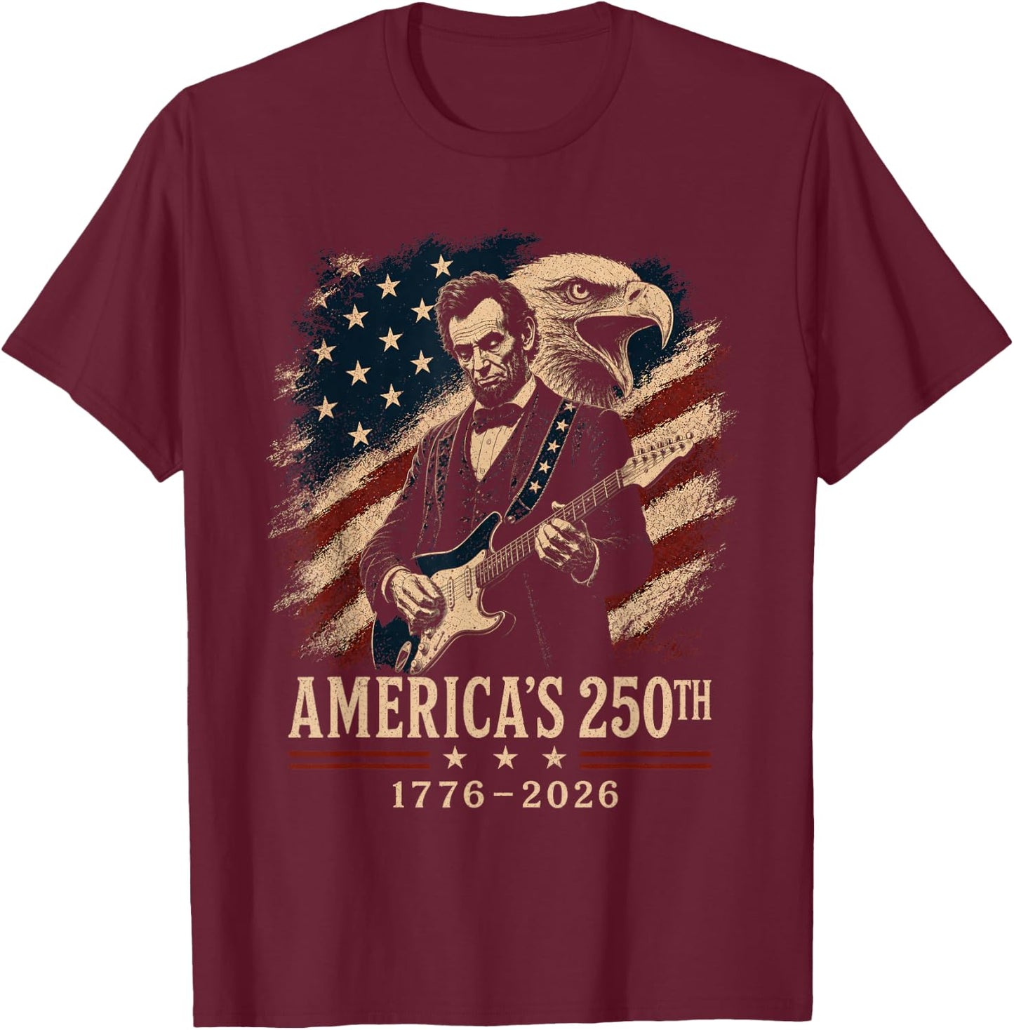 Abraham Lincoln Playing Guitar 4th July 250th Anniversary T-Shirt - T-Shirt | Maroon