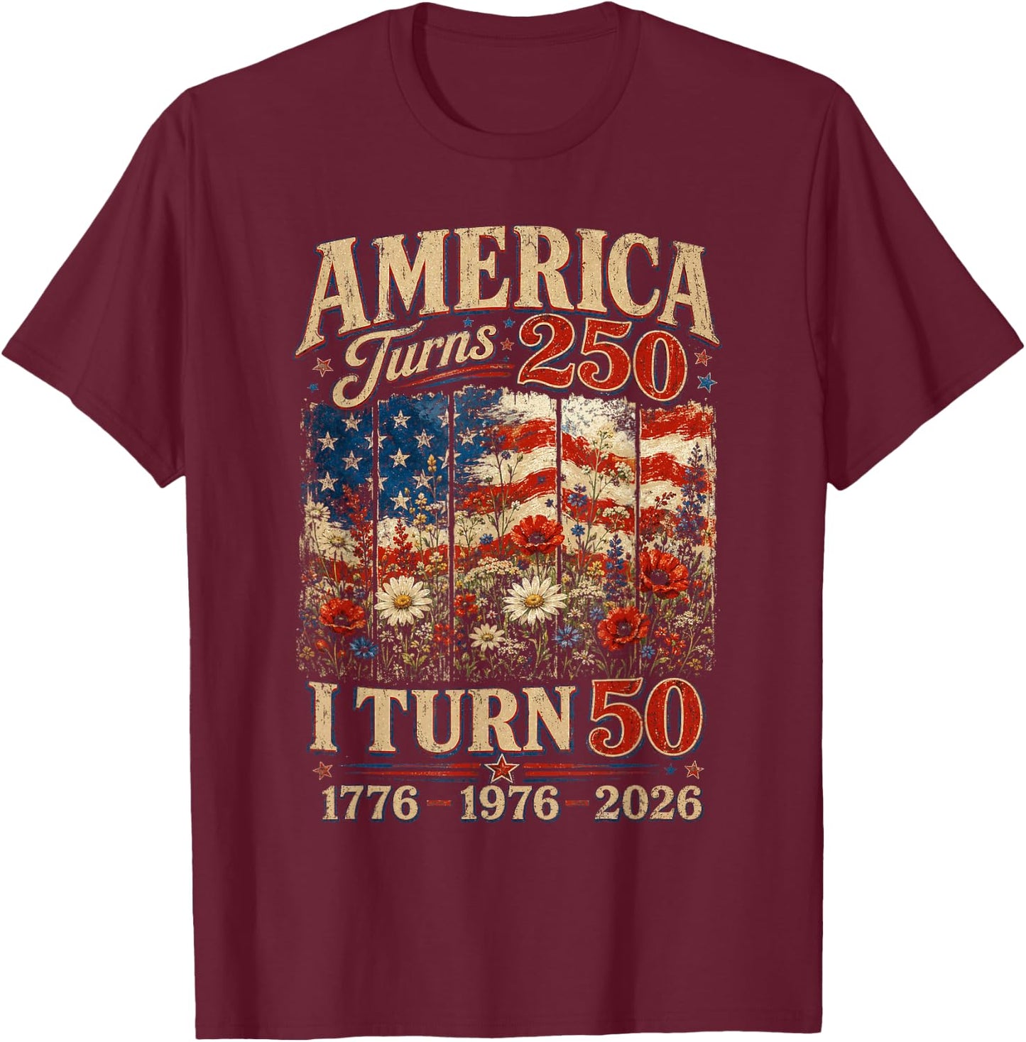 Retro Funny America Turns 250 I Turn 50 1976 50th Birthday T-Shirt - T-Shirt | Maroon