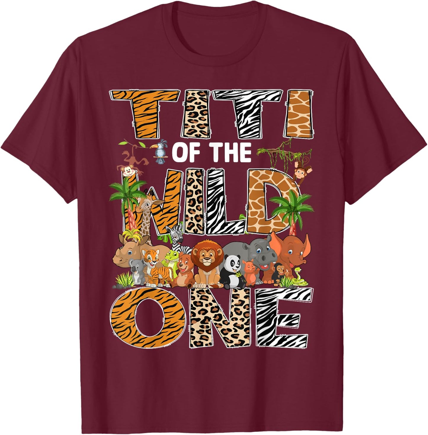 Titi Of The Wild One Safari Zoo Animal 1St Birthday T-Shirt - T-Shirt | Maroon
