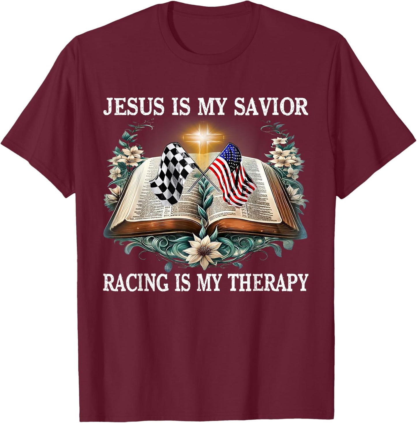Jesus Is My Savior Racing Is My Therapy Racing Lover T-Shirt - T-Shirt | Maroon