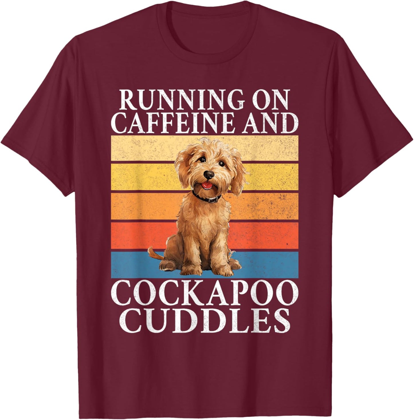 Running on Caffeine and Cockapoo Cuddles Cockapoo T-Shirt - T-Shirt | Maroon
