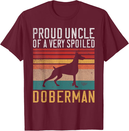 Proud Uncle of a very spoiled Doberman Uncle T-Shirt - T-Shirt | Maroon